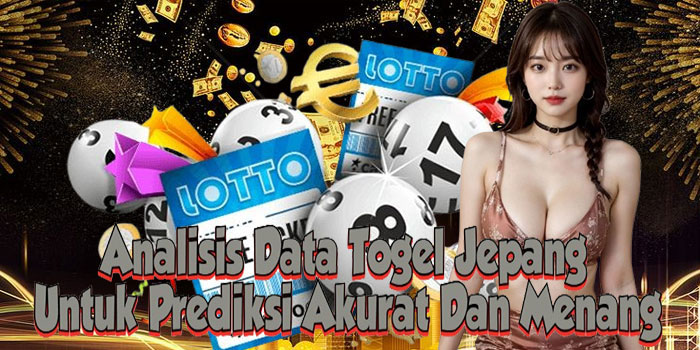 Analisis Data Togel Jepang Untuk Prediksi Akurat Dan Menang