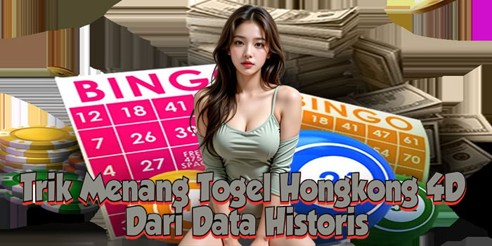 Trik Menang Togel Hongkong 4D Dari Data Historis