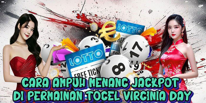 Cara Ampuh Menang Jackpot di Permainan Togel Virginia Day