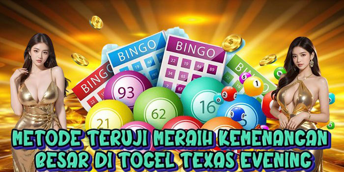Metode Teruji Meraih Kemenangan Besar di Togel Texas Evening